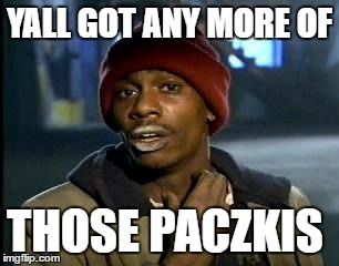 Y'all Got Any More Of That | YALL GOT ANY MORE OF; THOSE PACZKIS | image tagged in memes,yall got any more of | made w/ Imgflip meme maker