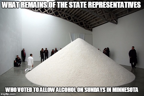 WHAT REMAINS OF THE STATE REPRESENTATIVES; WHO VOTED TO ALLOW ALCOHOL ON SUNDAYS IN MINNESOTA | image tagged in pillar of salt | made w/ Imgflip meme maker