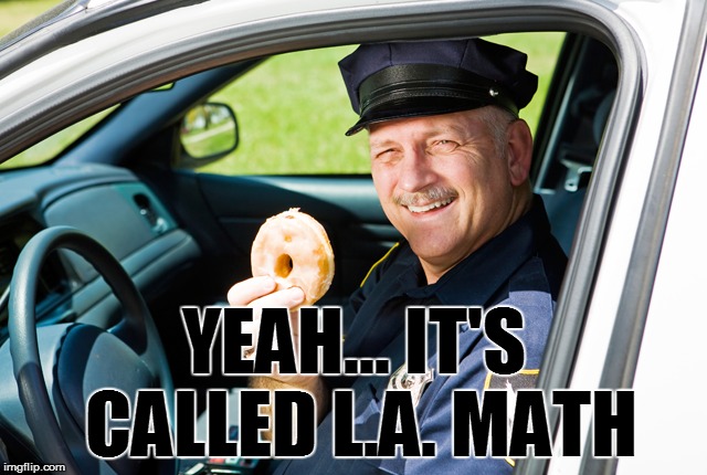 YEAH... IT'S CALLED L.A. MATH | made w/ Imgflip meme maker