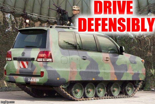 When they cut you off, you cut them down! | DRIVE  DEFENSIBLY | image tagged in strange cars,cuz cars,drive defensively | made w/ Imgflip meme maker