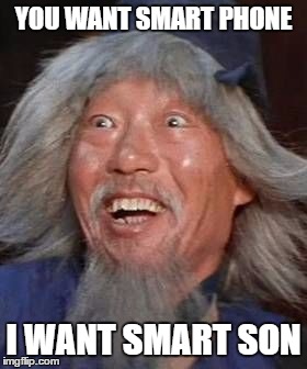 YOU WANT SMART PHONE I WANT SMART SON | made w/ Imgflip meme maker