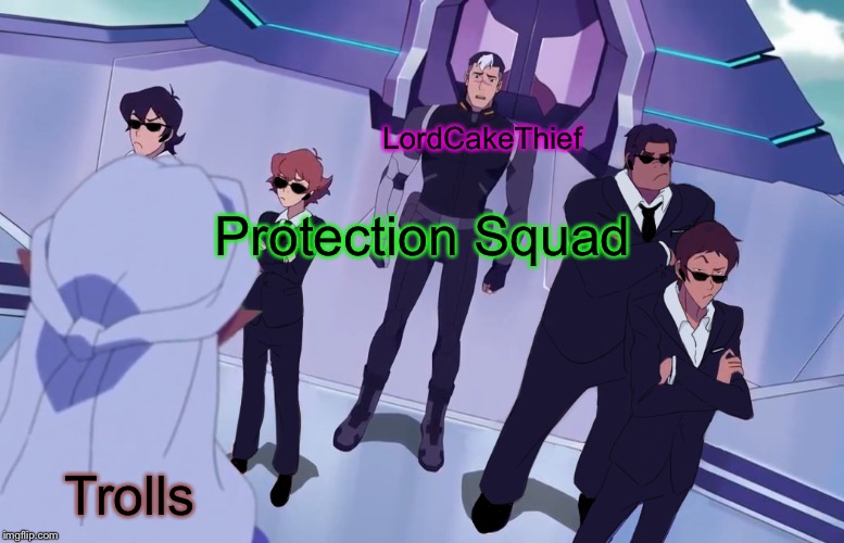 Help protect LordCakeThief from trolls!Join the squad today! | LordCakeThief; Protection Squad; Trolls | image tagged in lordcakethief,protection squad,trolls | made w/ Imgflip meme maker