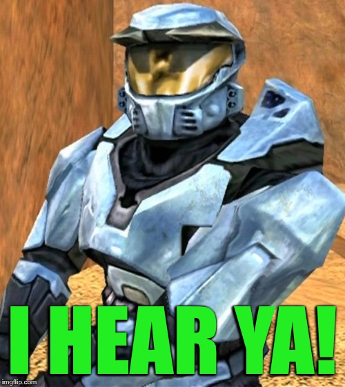 Church RvB Season 1 | I HEAR YA! | image tagged in church rvb season 1 | made w/ Imgflip meme maker