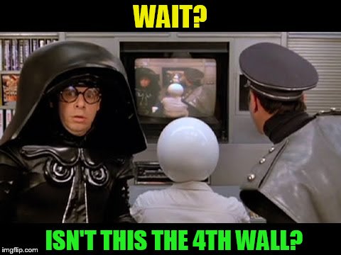WAIT? ISN'T THIS THE 4TH WALL? | made w/ Imgflip meme maker