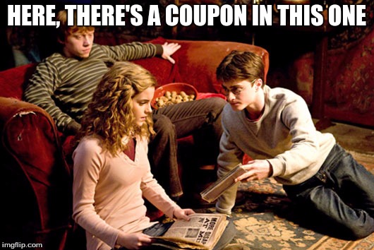 Harry potter | HERE, THERE'S A COUPON IN THIS ONE | image tagged in harry potter | made w/ Imgflip meme maker