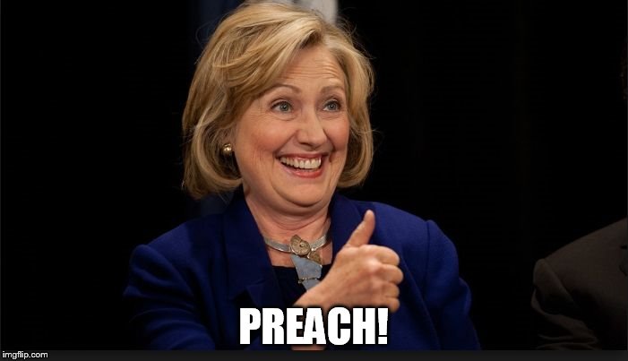 clinton | PREACH! | image tagged in clinton | made w/ Imgflip meme maker