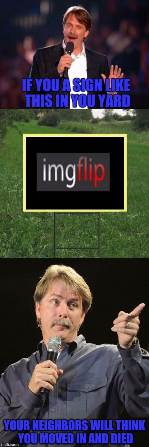 . | image tagged in memes,jeff foxworthy front yard sign | made w/ Imgflip meme maker