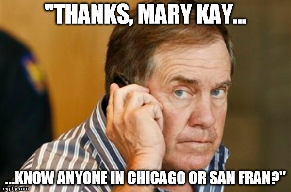 "THANKS, MARY KAY... ...KNOW ANYONE IN CHICAGO OR SAN FRAN?" | made w/ Imgflip meme maker
