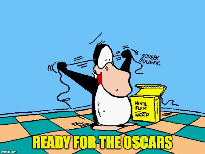 Opus The Penguin | READY FOR THE OSCARS | image tagged in morning ritual | made w/ Imgflip meme maker