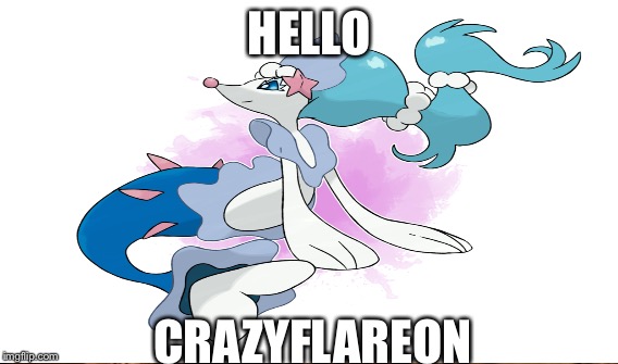 HELLO; CRAZYFLAREON | made w/ Imgflip meme maker