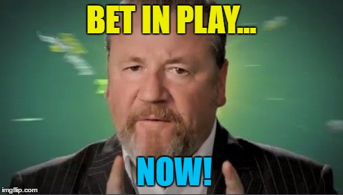 BET IN PLAY... NOW! | made w/ Imgflip meme maker