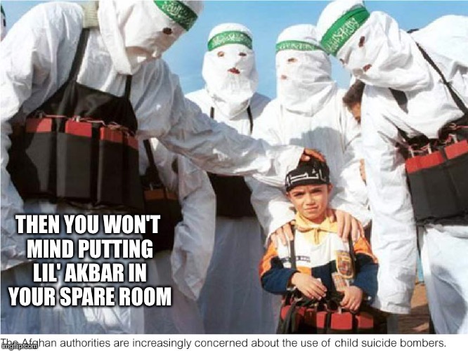 THEN YOU WON'T MIND PUTTING LIL' AKBAR IN YOUR SPARE ROOM | made w/ Imgflip meme maker