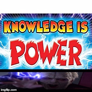 i know you read it in his voice | image tagged in knowledge,darth sidious unlimited power | made w/ Imgflip meme maker