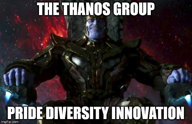 Thanos | THE THANOS GROUP; PRIDE DIVERSITY INNOVATION | image tagged in thanos | made w/ Imgflip meme maker