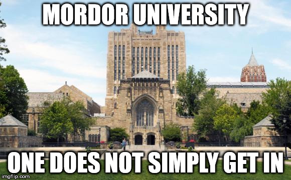 yaleuniversity | MORDOR UNIVERSITY; ONE DOES NOT SIMPLY GET IN | image tagged in yaleuniversity | made w/ Imgflip meme maker