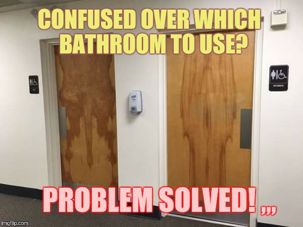 When you gotta go, you gotta know,,, |  CONFUSED OVER WHICH                    BATHROOM TO USE? PROBLEM SOLVED! ,,, | image tagged in toilet humor,gender fluids,m or f,innie or outie,gotta go | made w/ Imgflip meme maker