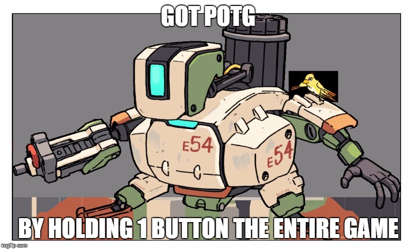 Overwatch | GOT POTG; BY HOLDING 1 BUTTON THE ENTIRE GAME | image tagged in overwatch | made w/ Imgflip meme maker
