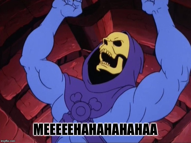 Skeletor | MEEEEEHAHAHAHAHAA | image tagged in skeletor | made w/ Imgflip meme maker