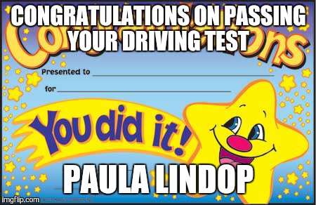 Happy Star Congratulations | CONGRATULATIONS ON PASSING YOUR DRIVING TEST; PAULA LINDOP | image tagged in memes,happy star congratulations | made w/ Imgflip meme maker