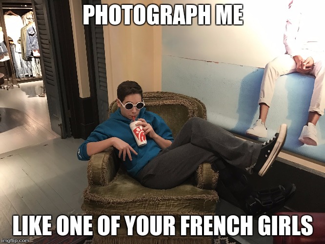 PHOTOGRAPH ME; LIKE ONE OF YOUR FRENCH GIRLS | image tagged in hollister kid | made w/ Imgflip meme maker