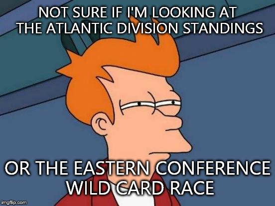 Those of you that follow hockey will enjoy this one. The best wild card team has more points than the Atlantic Division leader | NOT SURE IF I'M LOOKING AT THE ATLANTIC DIVISION STANDINGS; OR THE EASTERN CONFERENCE WILD CARD RACE | image tagged in memes,futurama fry | made w/ Imgflip meme maker