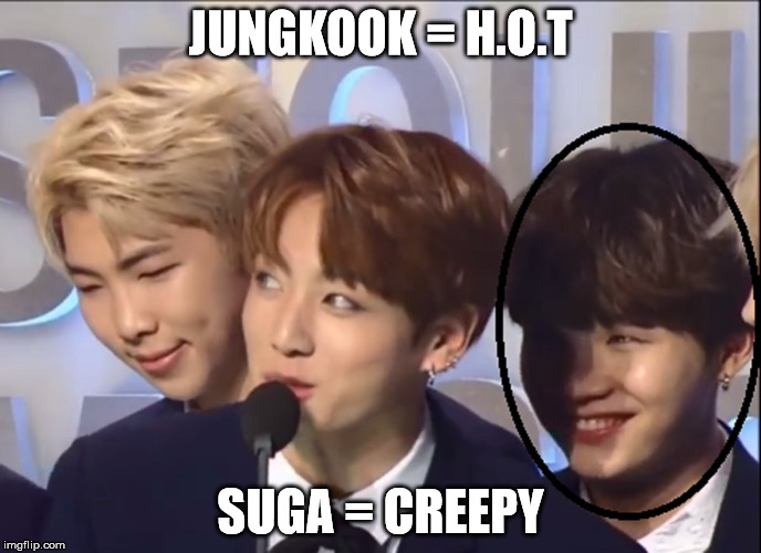 creepy suga | JUNGKOOK = H.O.T; SUGA = CREEPY | image tagged in creepysuga,bts | made w/ Imgflip meme maker
