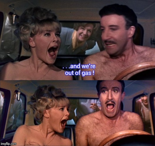 One of my favorite movies , can you guess what it is ? | . . .and we're out of gas ! | image tagged in movies,nsfw | made w/ Imgflip meme maker