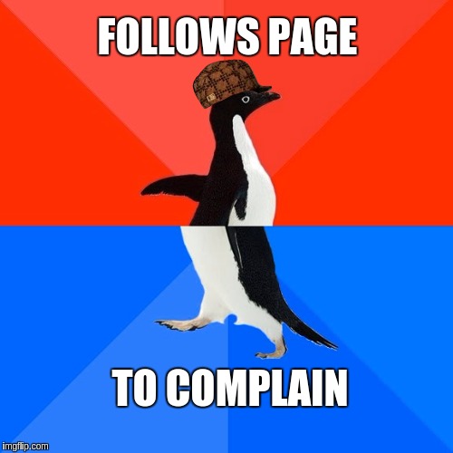 Socially Awesome Awkward Penguin Meme | FOLLOWS PAGE; TO COMPLAIN | image tagged in memes,socially awesome awkward penguin,scumbag | made w/ Imgflip meme maker