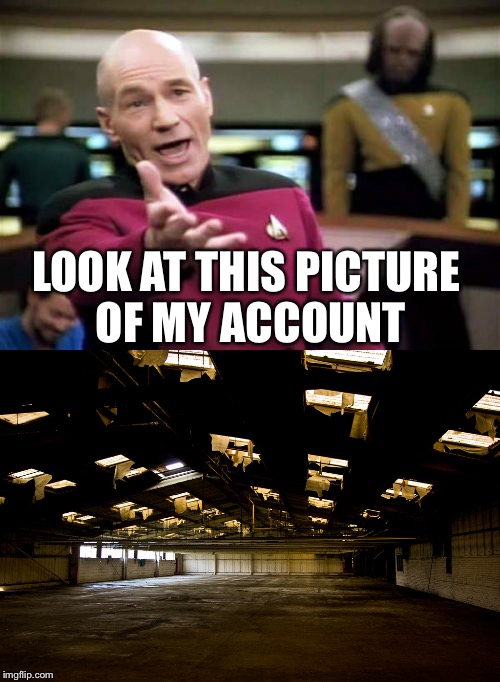 LOOK AT THIS PICTURE OF MY ACCOUNT | made w/ Imgflip meme maker