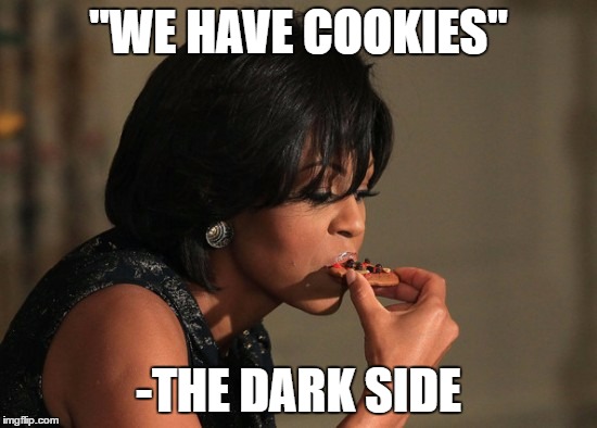 Come to the darkside, we have cookies. | "WE HAVE COOKIES" -THE DARK SIDE | image tagged in puns,bad puns | made w/ Imgflip meme maker