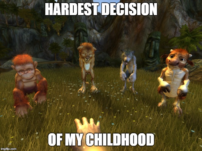 The best God-game made | HARDEST DECISION; OF MY CHILDHOOD | image tagged in hard,childhood,black and white | made w/ Imgflip meme maker