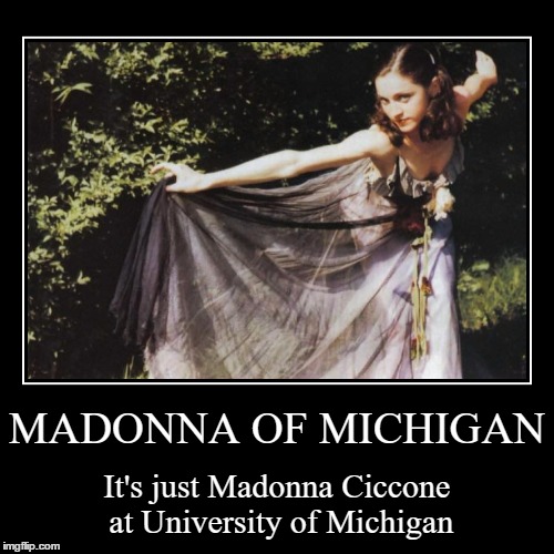 Madonna - Michigan U 1977 | image tagged in demotivationals,madonna,michigan,university of michigan,student | made w/ Imgflip demotivational maker