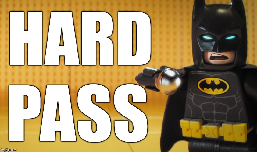 Lego Batman | HARD; PASS | image tagged in lego batman | made w/ Imgflip meme maker