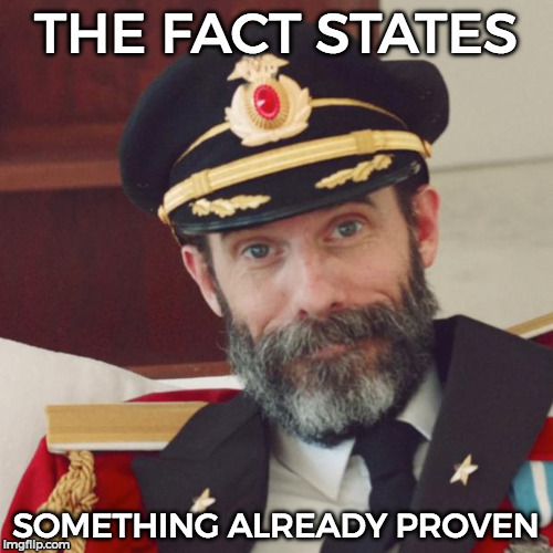 THE FACT STATES SOMETHING ALREADY PROVEN | made w/ Imgflip meme maker