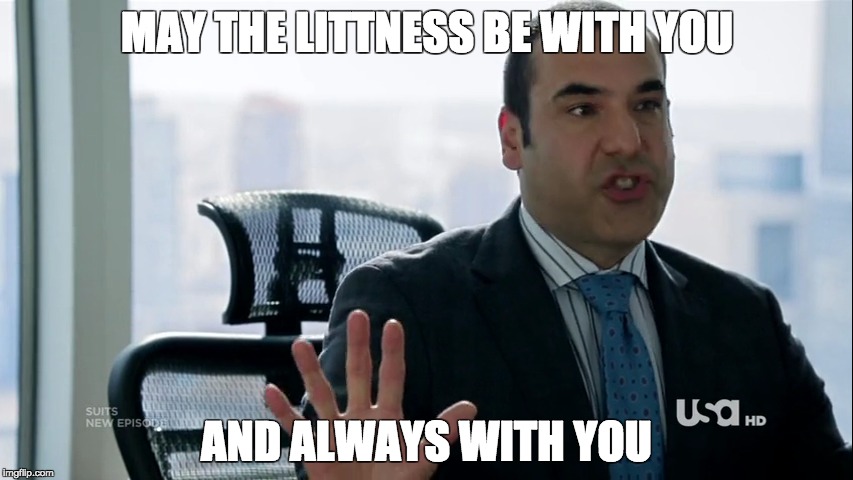 MAY THE LITTNESS BE WITH YOU; AND ALWAYS WITH YOU | image tagged in funny,suits,tv show | made w/ Imgflip meme maker