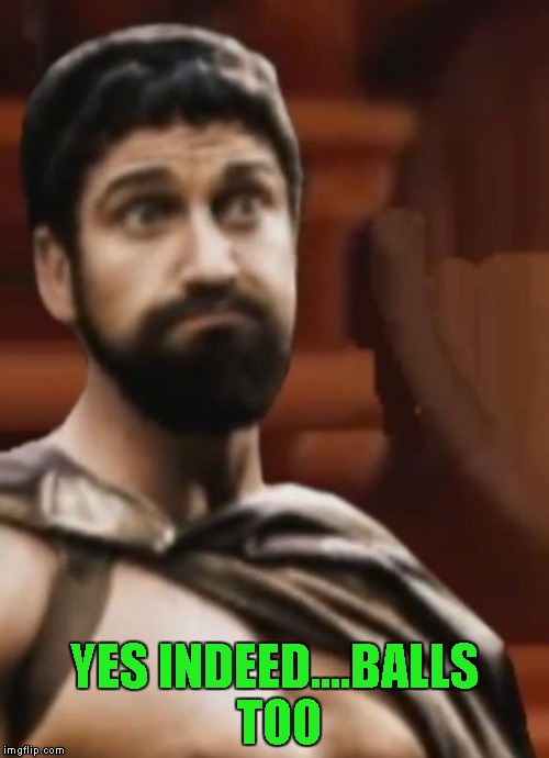 YES INDEED....BALLS TOO | made w/ Imgflip meme maker