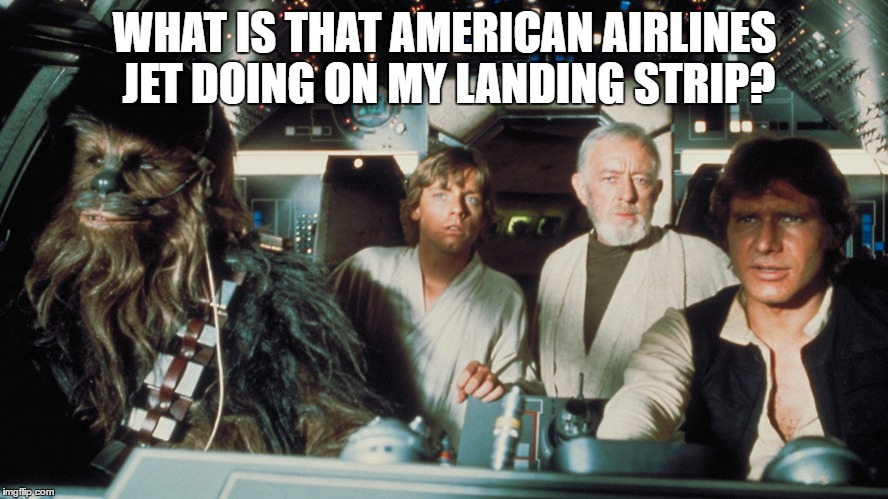 What is that American Airlines jet doing on my landing strip? | WHAT IS THAT AMERICAN AIRLINES JET DOING ON MY LANDING STRIP? | image tagged in harrison ford,han solo | made w/ Imgflip meme maker