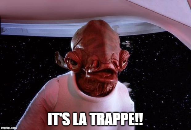 mondays its a trap | IT'S LA TRAPPE!! | image tagged in mondays its a trap | made w/ Imgflip meme maker