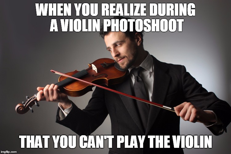 Awkward Violinist | WHEN YOU REALIZE DURING A VIOLIN PHOTOSHOOT; THAT YOU CAN'T PLAY THE VIOLIN | image tagged in meme,memes,violin,violinist,fail | made w/ Imgflip meme maker