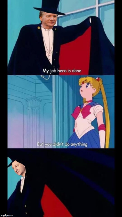 Bill Maher trying to take credit for #MiloGate like: | image tagged in milo yiannopoulos,bill maher,sailor moon,milogate | made w/ Imgflip meme maker
