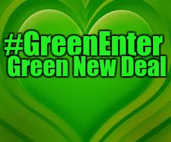 Green New Deal; #GreenEnter | image tagged in new deal | made w/ Imgflip meme maker