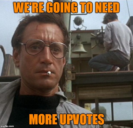 WE'RE GOING TO NEED MORE UPVOTES | made w/ Imgflip meme maker