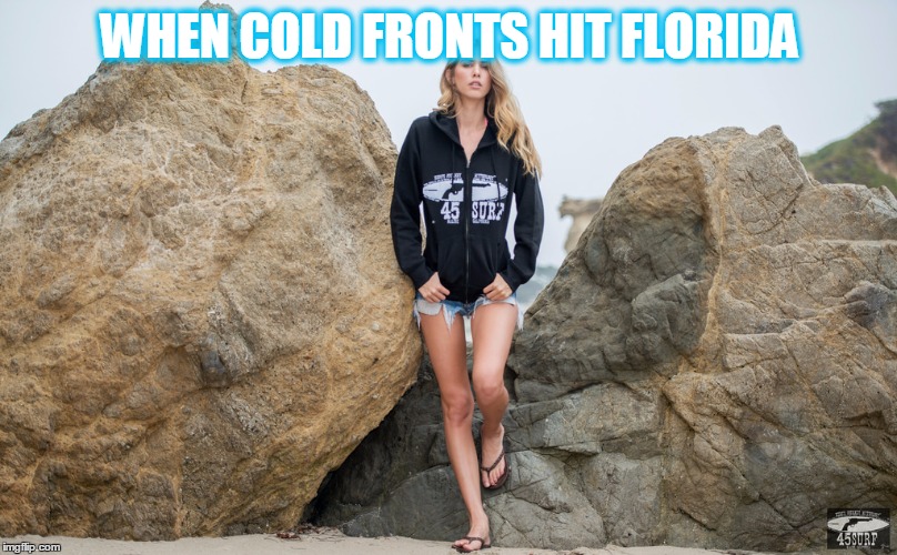 WHEN COLD FRONTS HIT FLORIDA | made w/ Imgflip meme maker