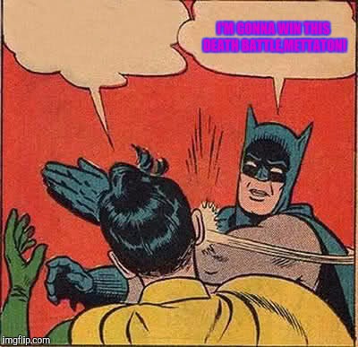 Batman represents Wario-Man,Robin represents Mettaton. | I'M GONNA WIN THIS DEATH BATTLE,METTATON! | image tagged in memes,batman slapping robin | made w/ Imgflip meme maker