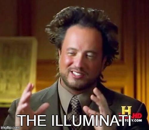 When a video has more likes than views... | THE ILLUMINATI | image tagged in memes,ancient aliens,illuminati | made w/ Imgflip meme maker