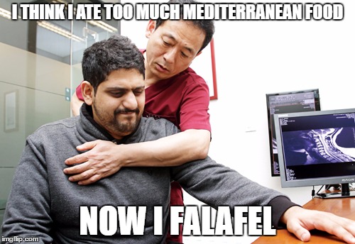 Falafel | I THINK I ATE TOO MUCH MEDITERRANEAN FOOD; NOW I FALAFEL | image tagged in puns | made w/ Imgflip meme maker