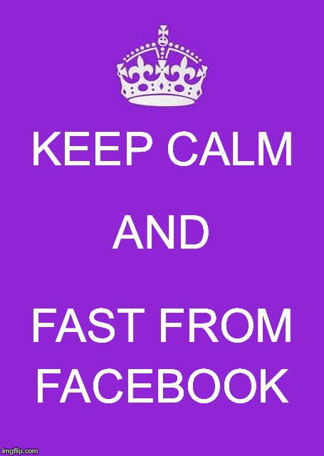 Keep Calm And Carry On Purple Meme | KEEP CALM; AND; FAST FROM; FACEBOOK | image tagged in memes,keep calm and carry on purple | made w/ Imgflip meme maker
