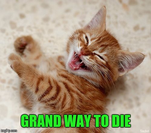 GRAND WAY TO DIE | made w/ Imgflip meme maker