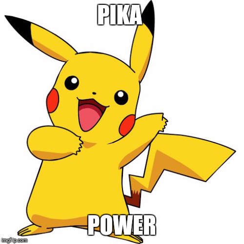 Pikachu | PIKA; POWER | image tagged in pikachu | made w/ Imgflip meme maker