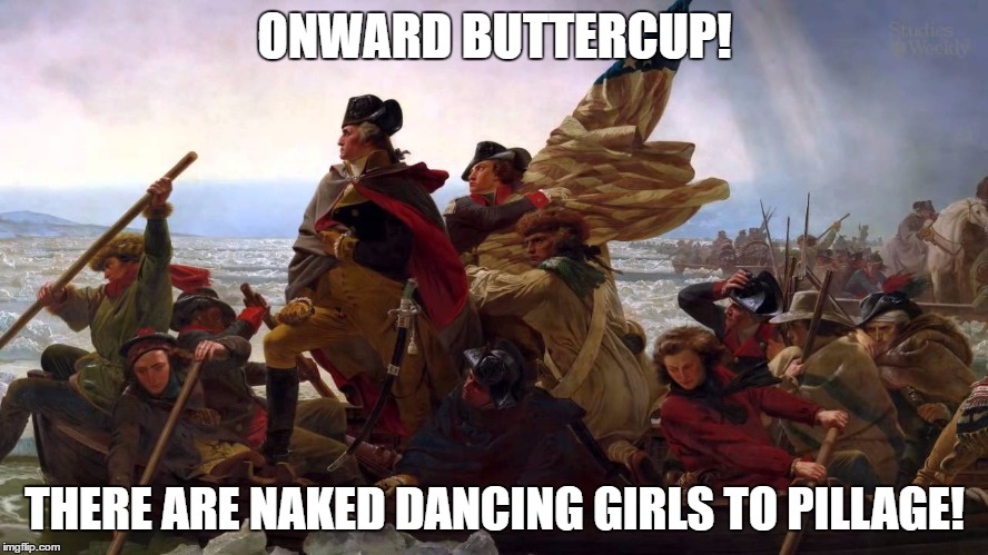 ONWARD BUTTERCUP! THERE ARE NAKED DANCING GIRLS TO PILLAGE! | image tagged in meme | made w/ Imgflip meme maker